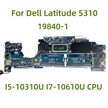 Подходит для материнской платы ноутбука Dell Latitude 5310 19840-1 с процессором I5-10310U I7-10610U 100% Протестировано, полностью Работает